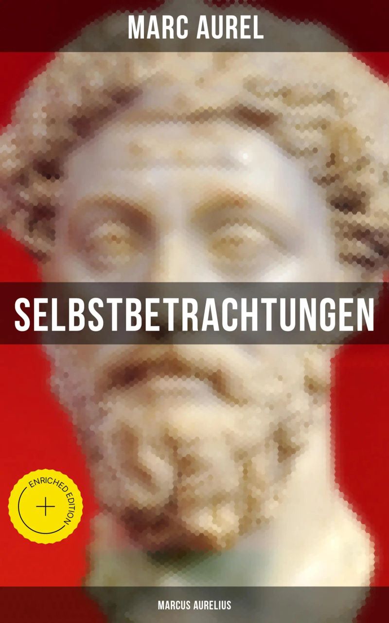 Selbstbetrachtungen - Marcus Aurelius