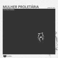 Mulher proletária e outros poemas