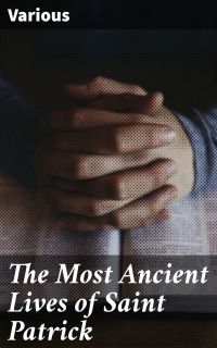 The Most Ancient Lives of Saint Patrick