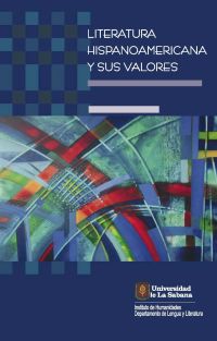 Literatura hispanoamericana y sus valores. Actas del I coloquio internacional