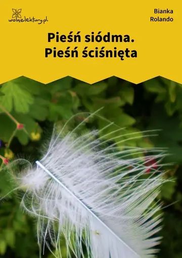 Pieśń siódma. Pieśń ściśnięta