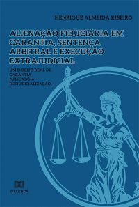 Alienação fiduciária em garantia, sentença arbitral e execução extrajudicial