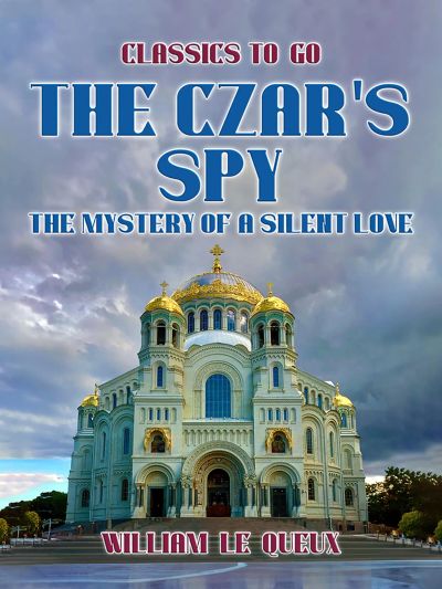 The Czar's Spy: The Mystery of a Silent Love