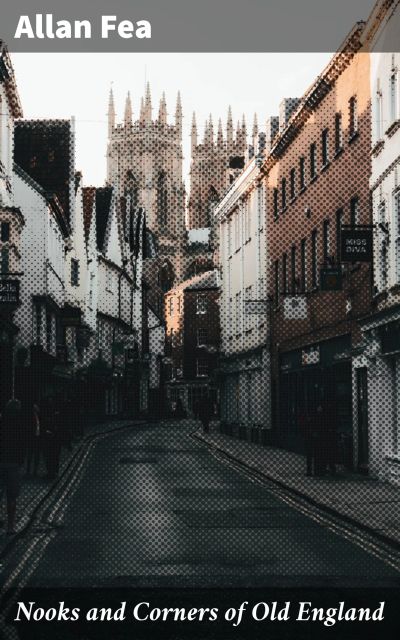 Nooks and Corners of Old England