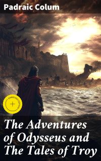The Adventures of Odysseus and The Tales of Troy