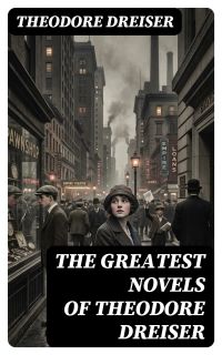 The Greatest Novels of Theodore Dreiser