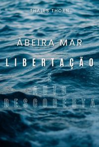 À Beira Mar: Libertação E Autodescoberta