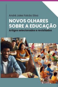 Novos Olhares Sobre A Educação