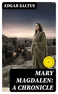 Mary Magdalen: A Chronicle