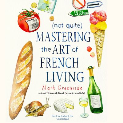 (Not Quite) Mastering the Art of French Living cover