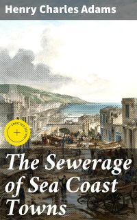 The Sewerage of Sea Coast Towns