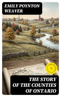 The Story of the Counties of Ontario