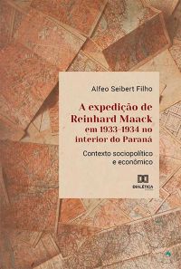 A expedição de Reinhard Maack em 1933-1934 no interior do Paraná