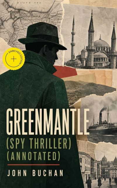 GREENMANTLE (Spy Thriller) (Annotated)