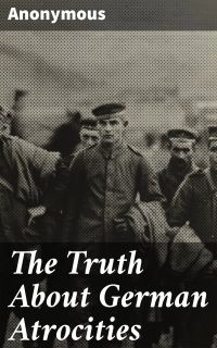 The Truth About German Atrocities
