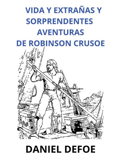 Vida y extrañas y sorprendentes aventuras de Robinson Crusoe (Traducido)