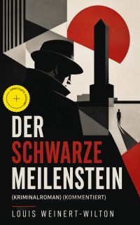 Der schwarze Meilenstein (Kriminalroman) (Kommentiert)