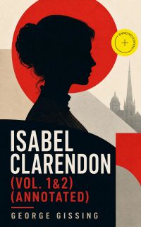 Isabel Clarendon (Vol. 1&2) (Annotated)