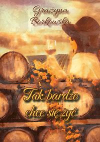 TAK BARDZO CHCE SIĘ ŻYĆ