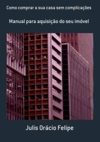 Como Comprar A Sua Casa Sem Complicações