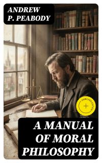 A Manual of Moral Philosophy