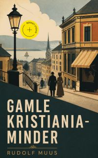 Gamle Kristiania-minder (Kommentert)