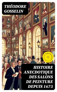 Histoire anecdotique des Salons de peinture depuis 1673