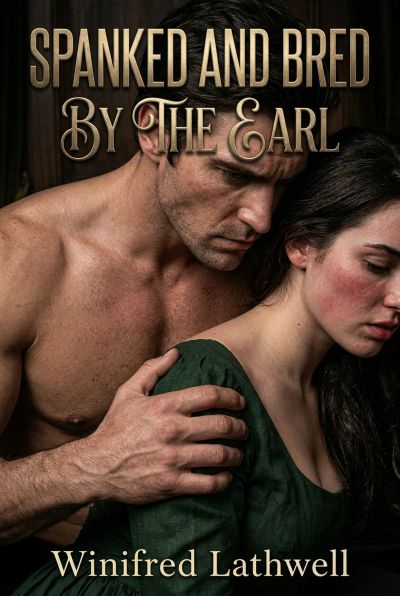Spanked And Bred By The Earl