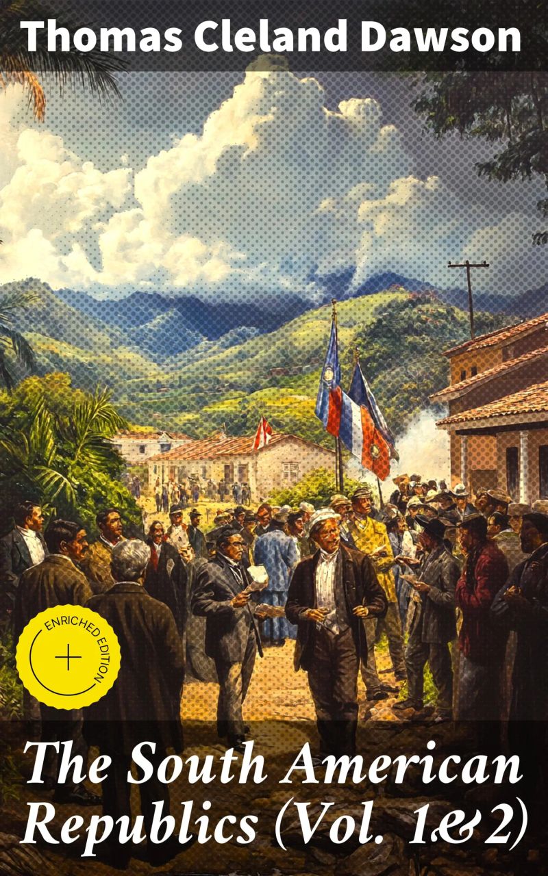 The South American Republics (Vol. 1&2)