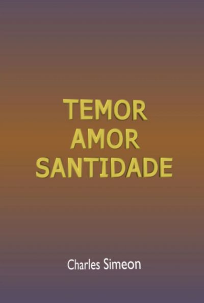 Temor, Amor, Santidade
