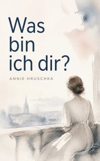Was bin ich dir?
