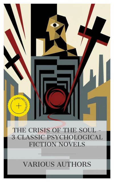 The Crisis of the Soul – 3 Classic Psychological Fiction Novels