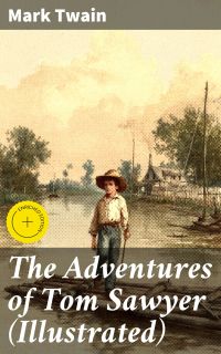 The Adventures of Tom Sawyer (Illustrated)