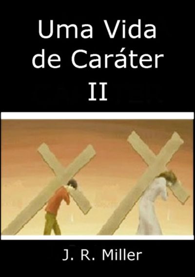 Uma Vida De Caráter Ii