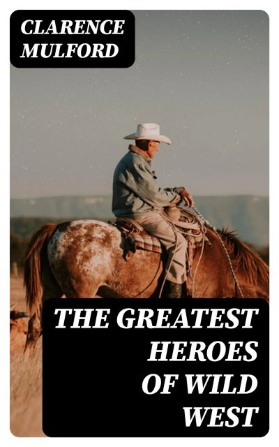 The Greatest Heroes of Wild West