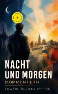 Nacht und Morgen (Kommentiert)