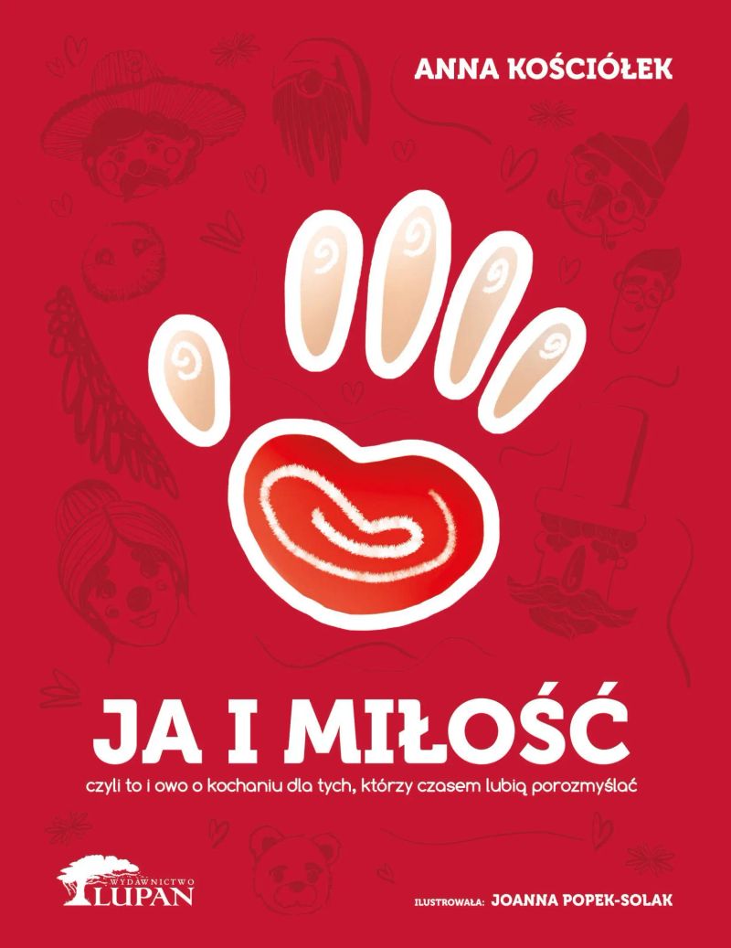 Ja i Miłość - czyli to i owo o kochaniu dla tych, którzy czasem lubią porozmyślać