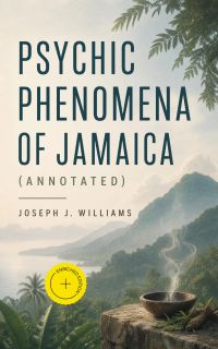 Psychic Phenomena of Jamaica (Annotated)