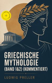 Griechische Mythologie (Band 1&2) (Kommentiert)