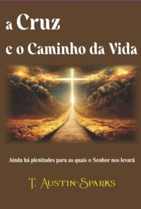 A Cruz E O Caminho Da Vida