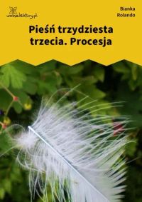 Pieśń trzydziesta trzecia. Procesja