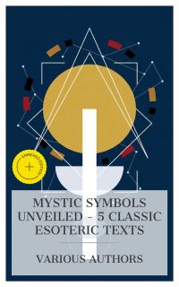 Mystic Symbols Unveiled – 5 Classic Esoteric Texts