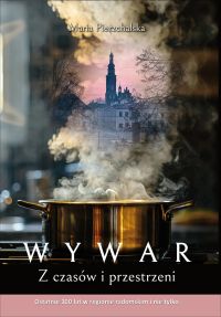 WYWAR. Z czasów i przestrzeni. Ostatnie 100 lat w regionie radomskim i nie tylko