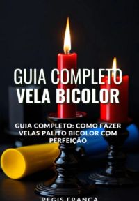 Guia Completo: Como Fazer Velas Palito Bicolor Com Perfeição