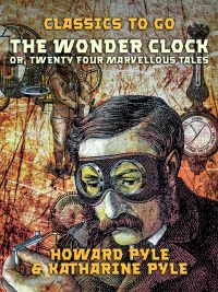 The Wonder Clock, Or, Twenty Four Marvellous Tales