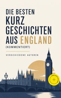 Die besten Kurzgeschichten aus England (Kommentiert)
