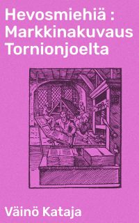 Hevosmiehiä : Markkinakuvaus Tornionjoelta
