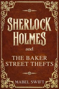 Sherlock Holmes and The Baker Street Thefts