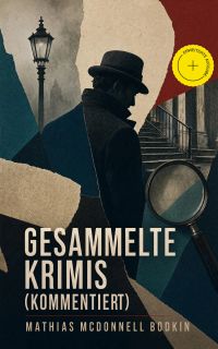 Gesammelte Krimis (Kommentiert)