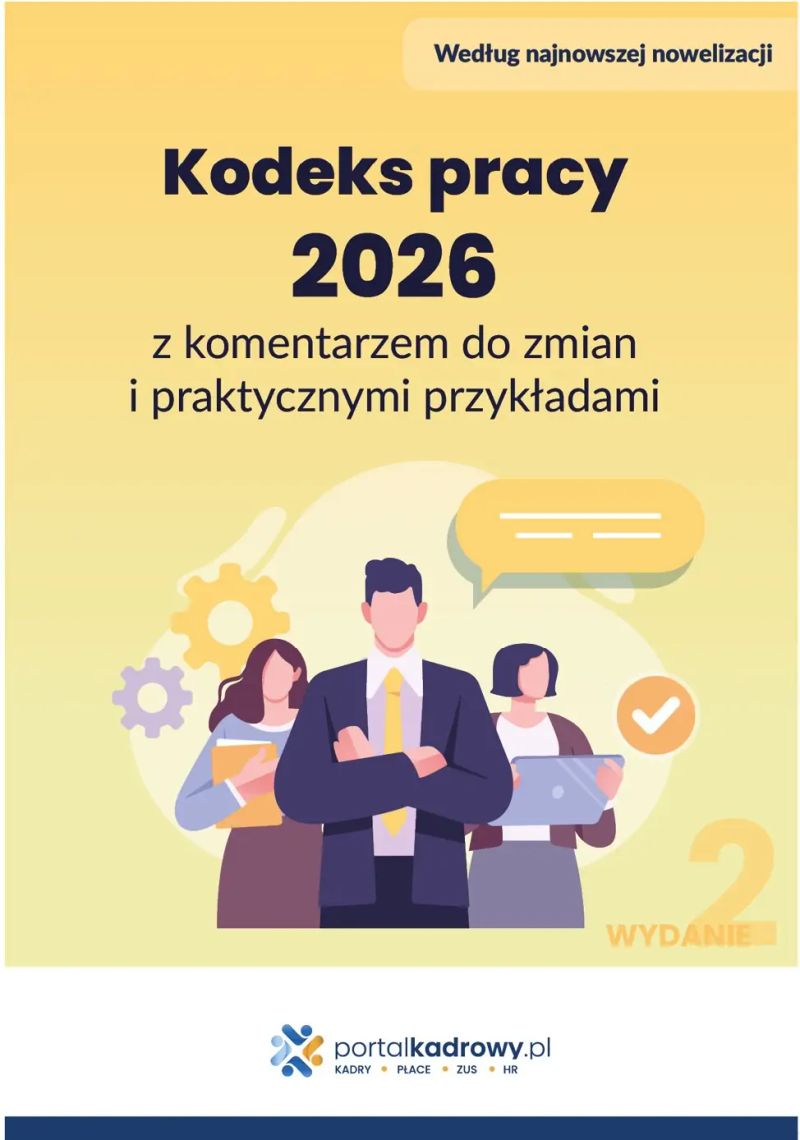 Kodeks pracy 2026 z komentarzem do zmian i praktycznymi przykładami